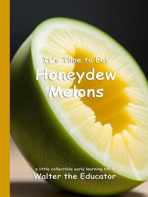 cover image of It's Time to Eat Honeydew Melons